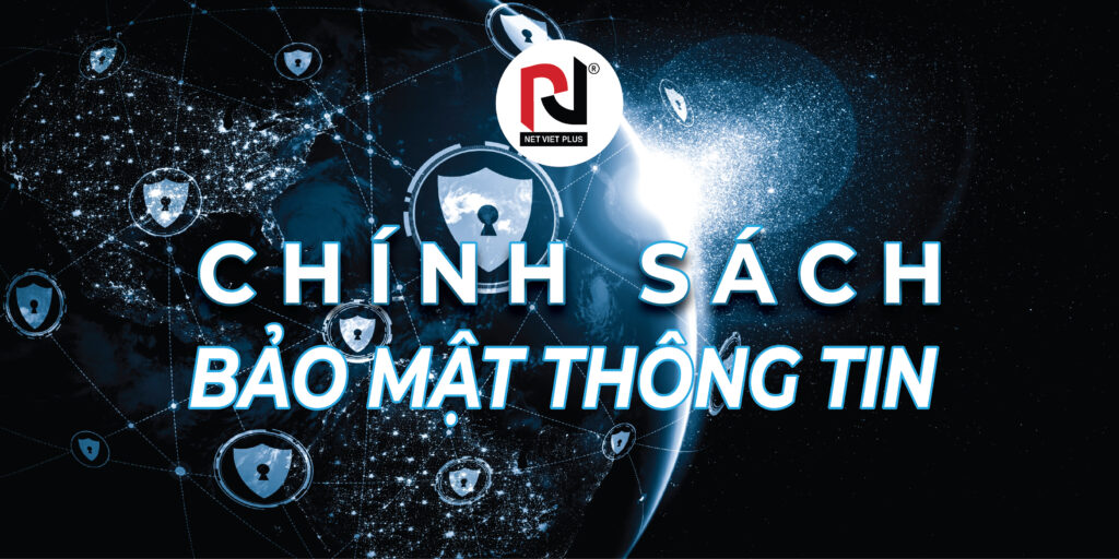 CHÍNH SÁCH BẢO MẬT THÔNG TIN